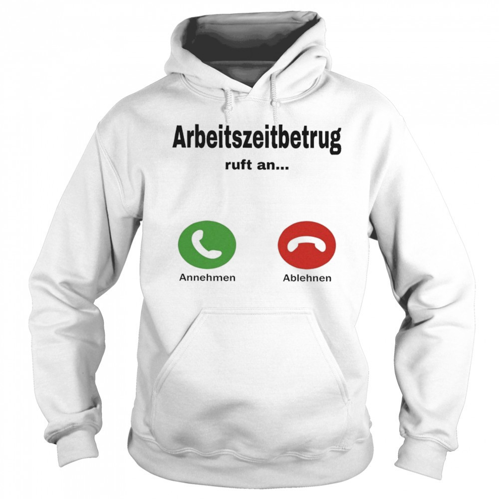 Worktime Fraud Arbeitszeitbetrug T-shirt Hoodie