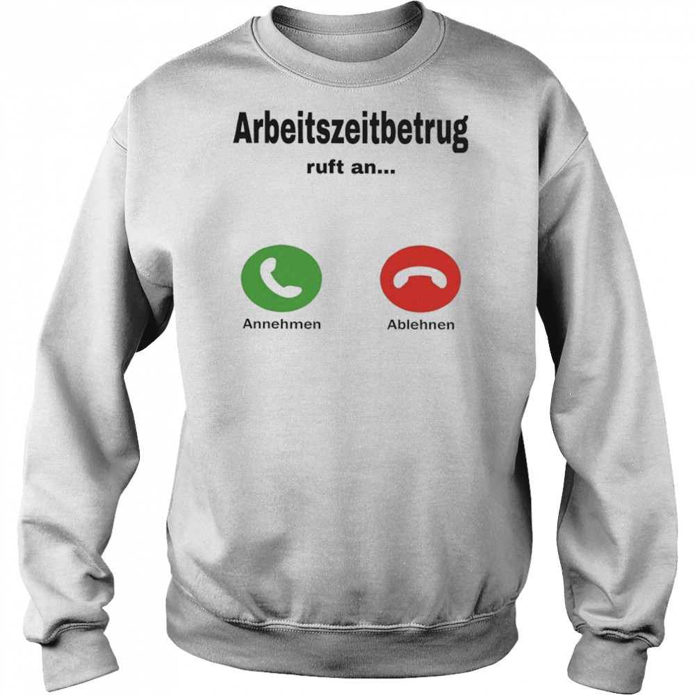 Worktime Fraud Arbeitszeitbetrug T-shirt Sweatshirt