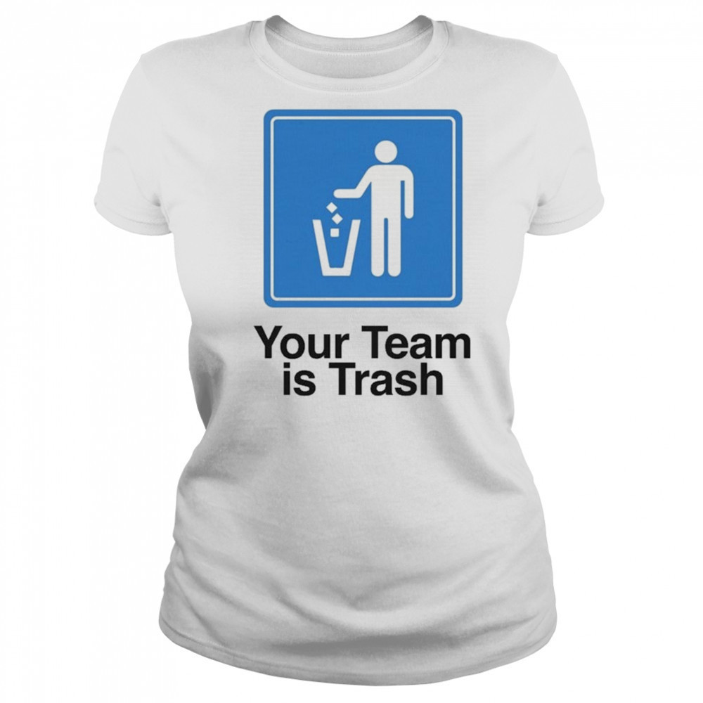 Your Team Is Trash T-shirt Women's T-shirt