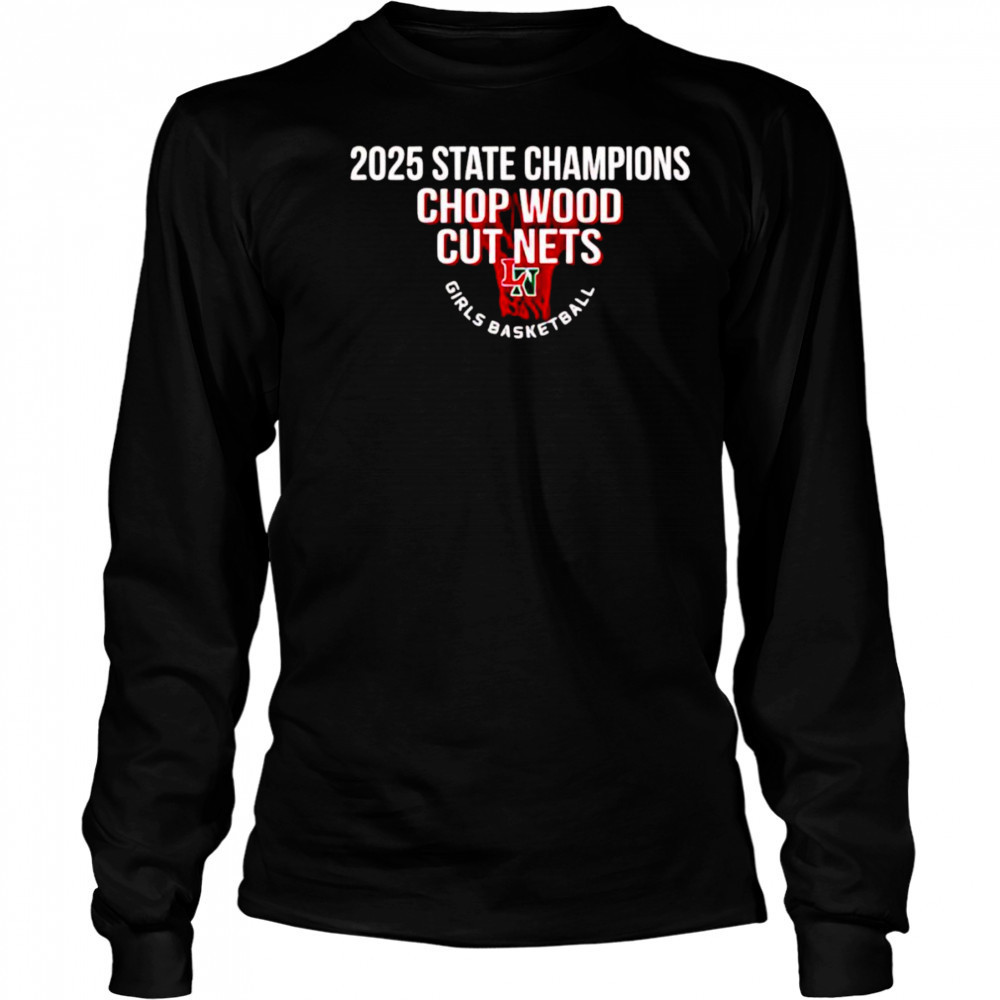 2025 State Champions Chop Wood cut nets shirt Long Sleeved