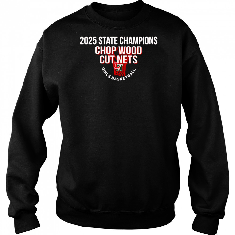 2025 State Champions Chop Wood cut nets shirt Sweatshirt