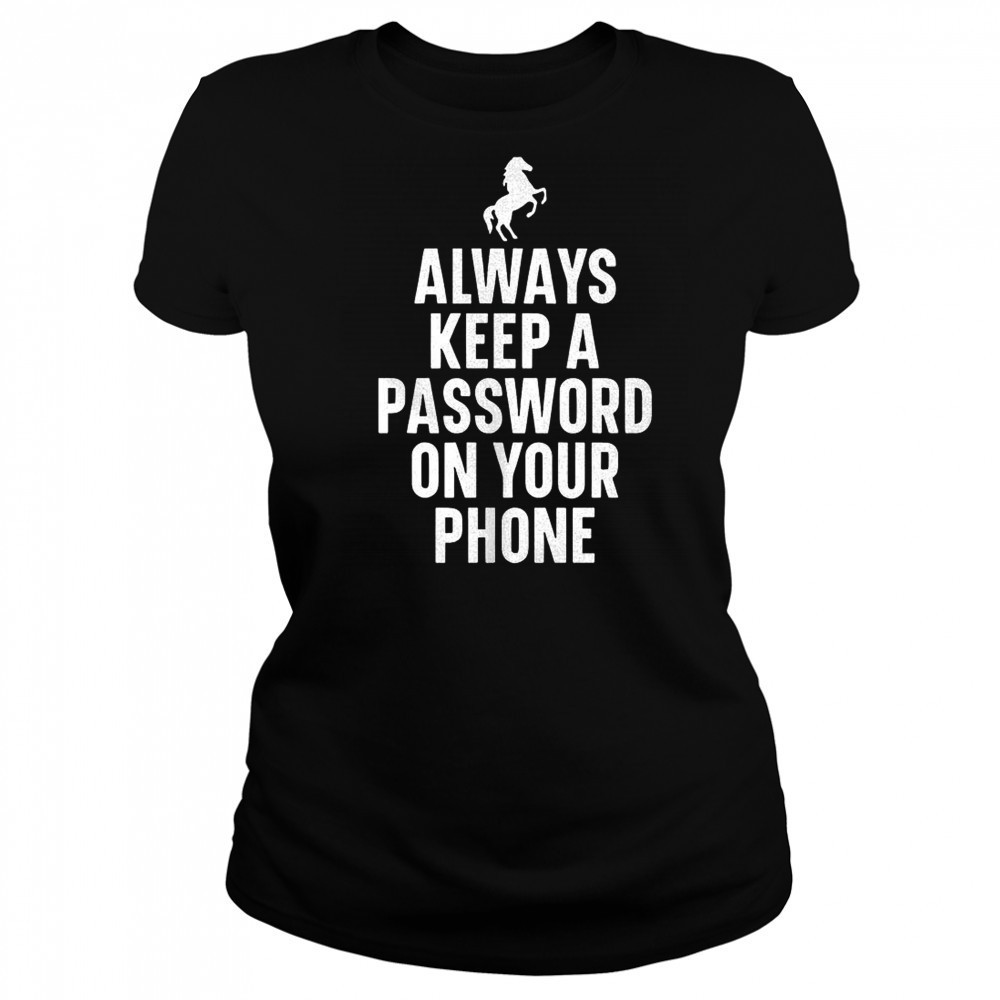 Always keep a password on your phone horse shirt Women's T-shirt