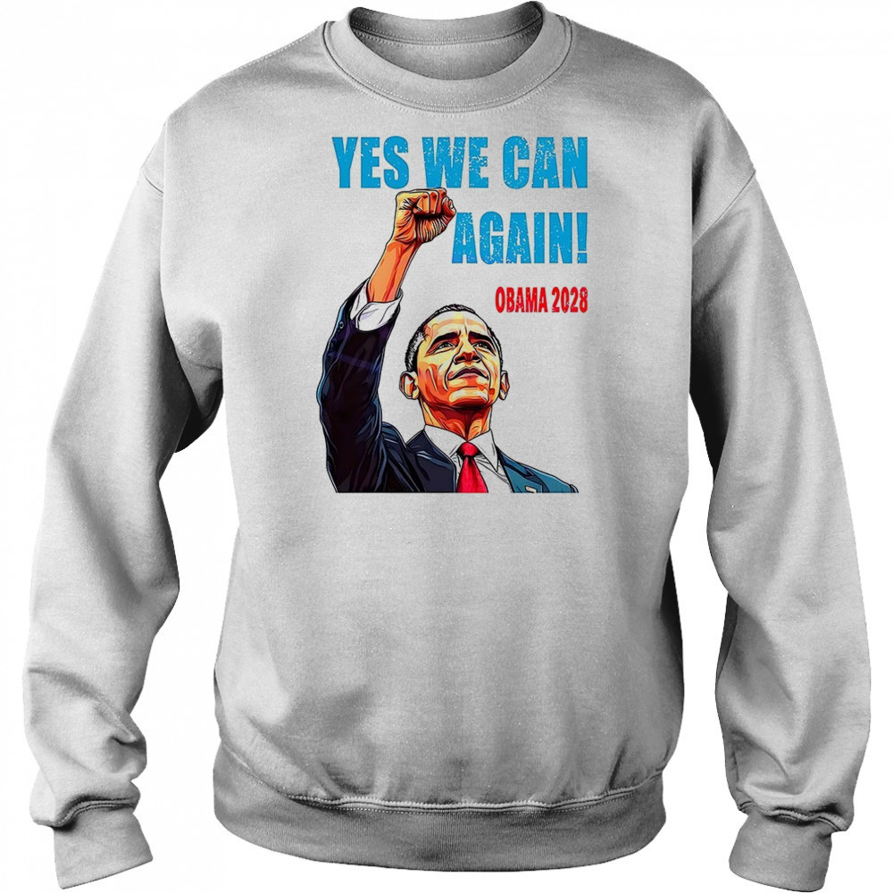 Barack Obama for president yes we can again Obama 2028 shirt Sweatshirt