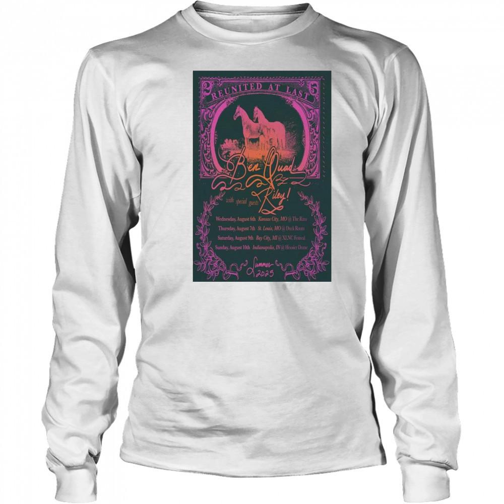 Ben Quad Reunited At Last Summer Tour 2025 t-shirt Long Sleeved