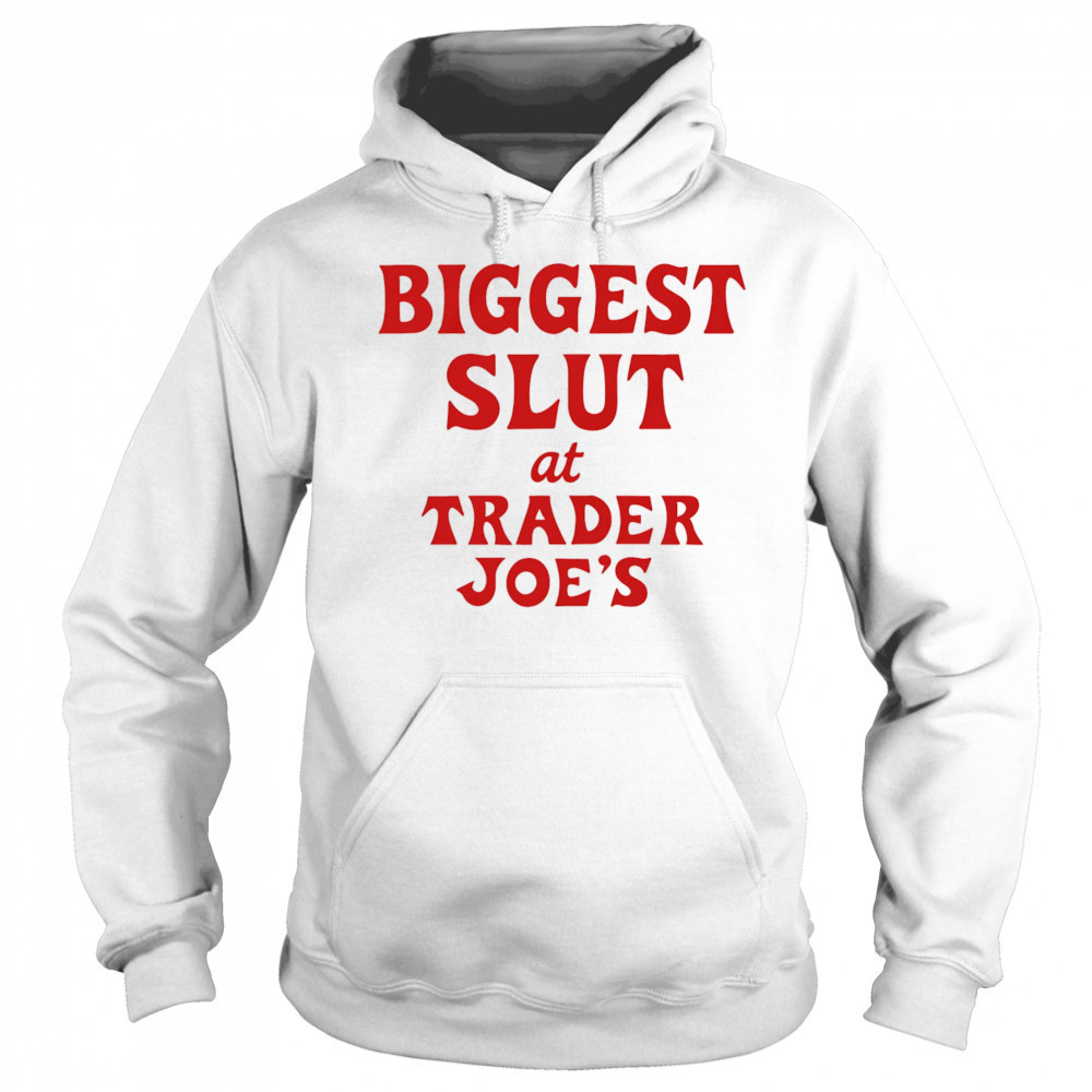 Biggest Slut At Grocery shirt Hoodie