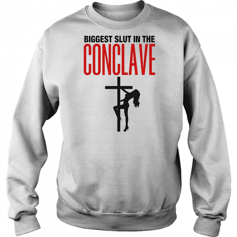 Biggest Slut In The Conclave Sweatshirt