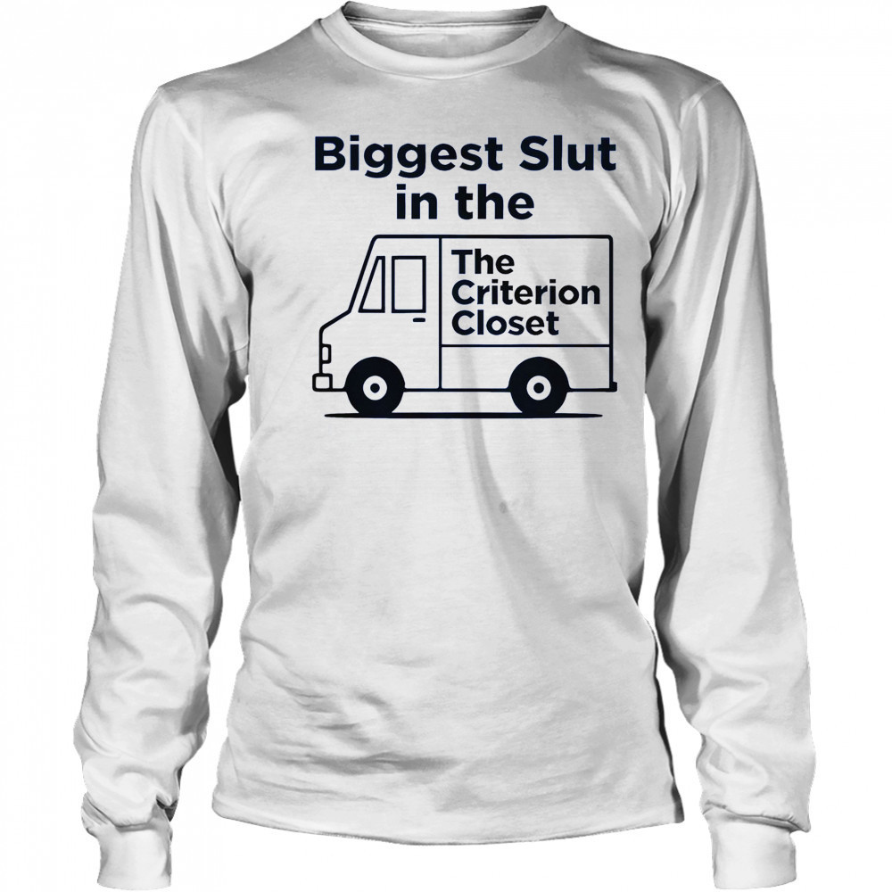Biggest Slut In The Criterion Closet T-Shirt Long Sleeved