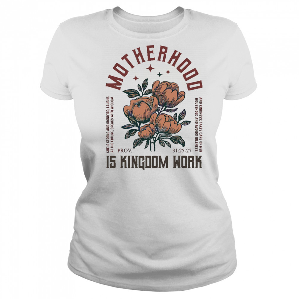 Boho Floral Christian Mom Motherhood Is Kingdom Work shirt Women's T-shirt