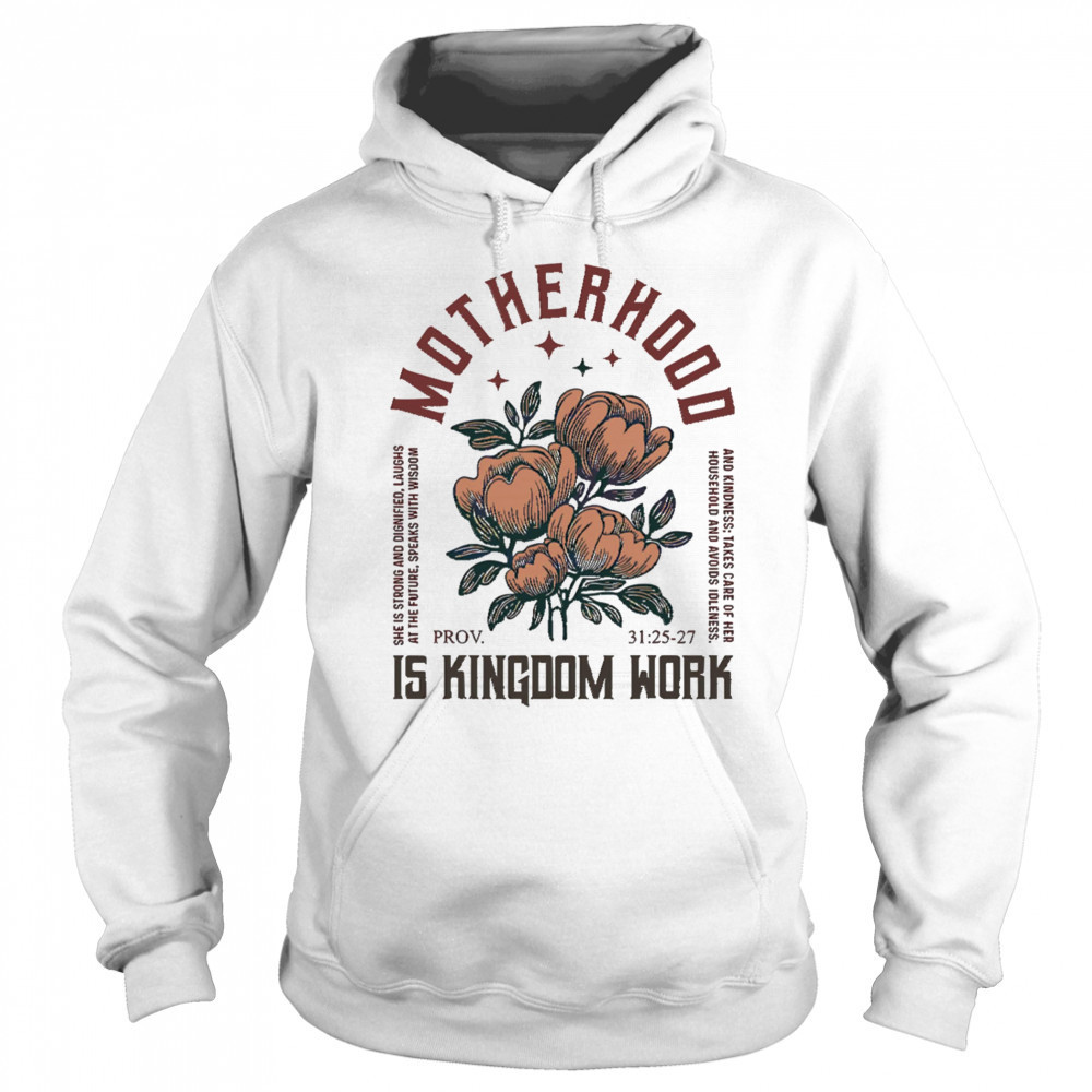 Boho Floral Christian Mom Motherhood Is Kingdom Work shirt Hoodie