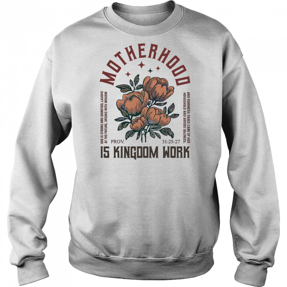 Boho Floral Christian Mom Motherhood Is Kingdom Work shirt Sweatshirt