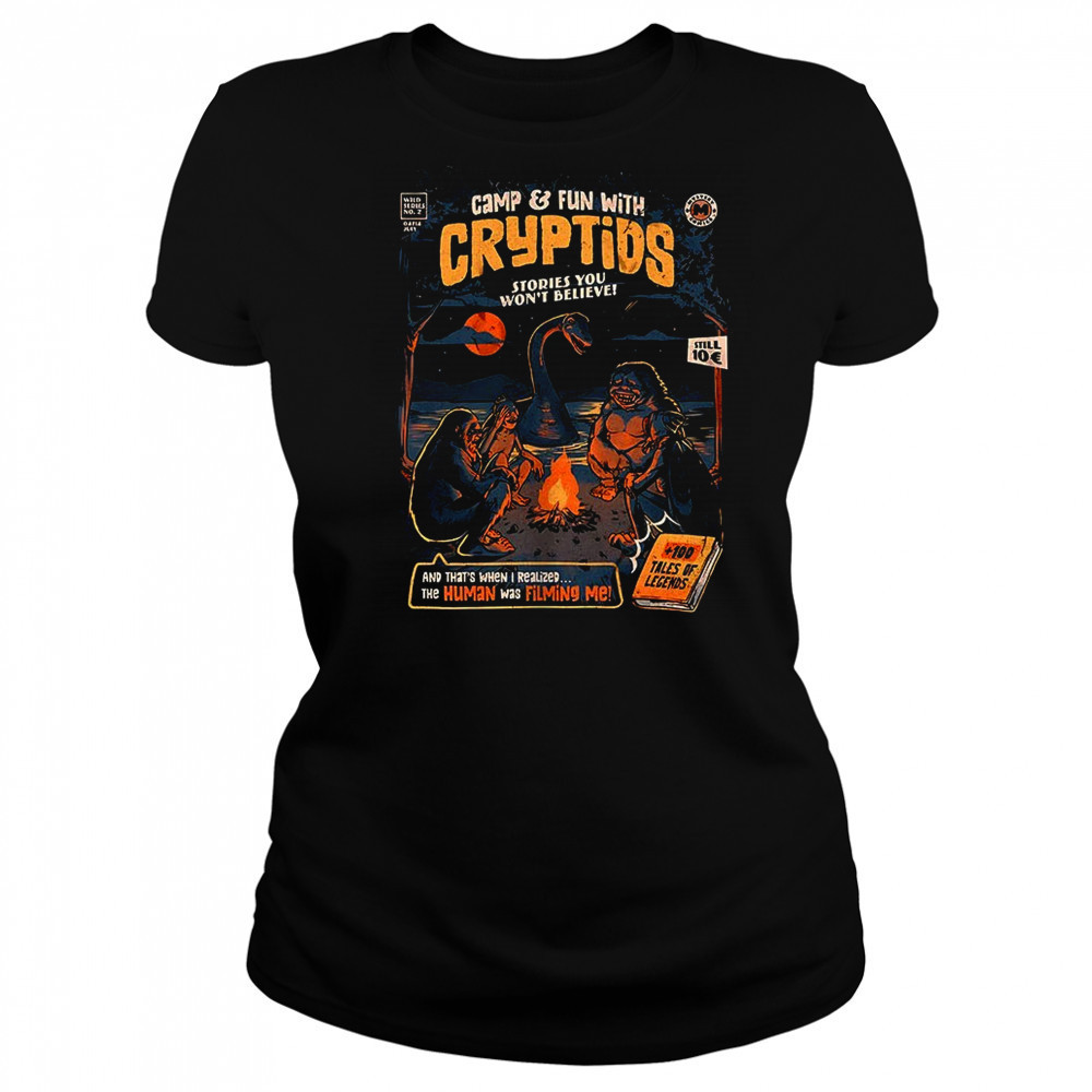 Camp and Fun with Cryptids stories you won’t believe and that’s when I realized the human was filming me shirt Women's T-shirt