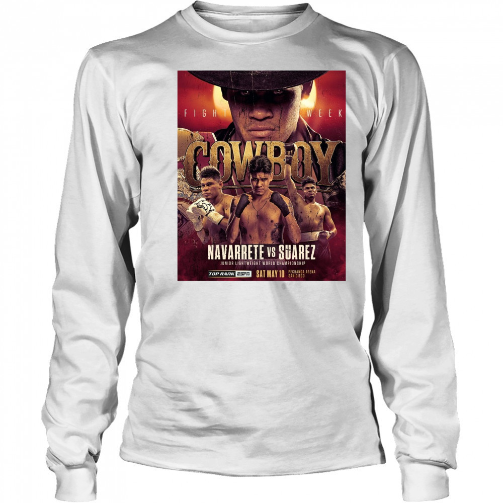 Cowboy Fight Week Navarrete Vs Suarez Junior Lightweight World Championship May 10 2025 Poster t-shirt Long Sleeved
