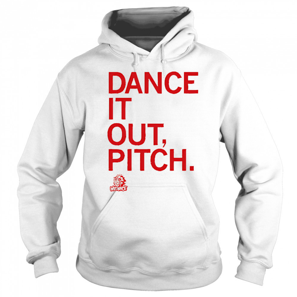 Dance it out pitch shirt Hoodie