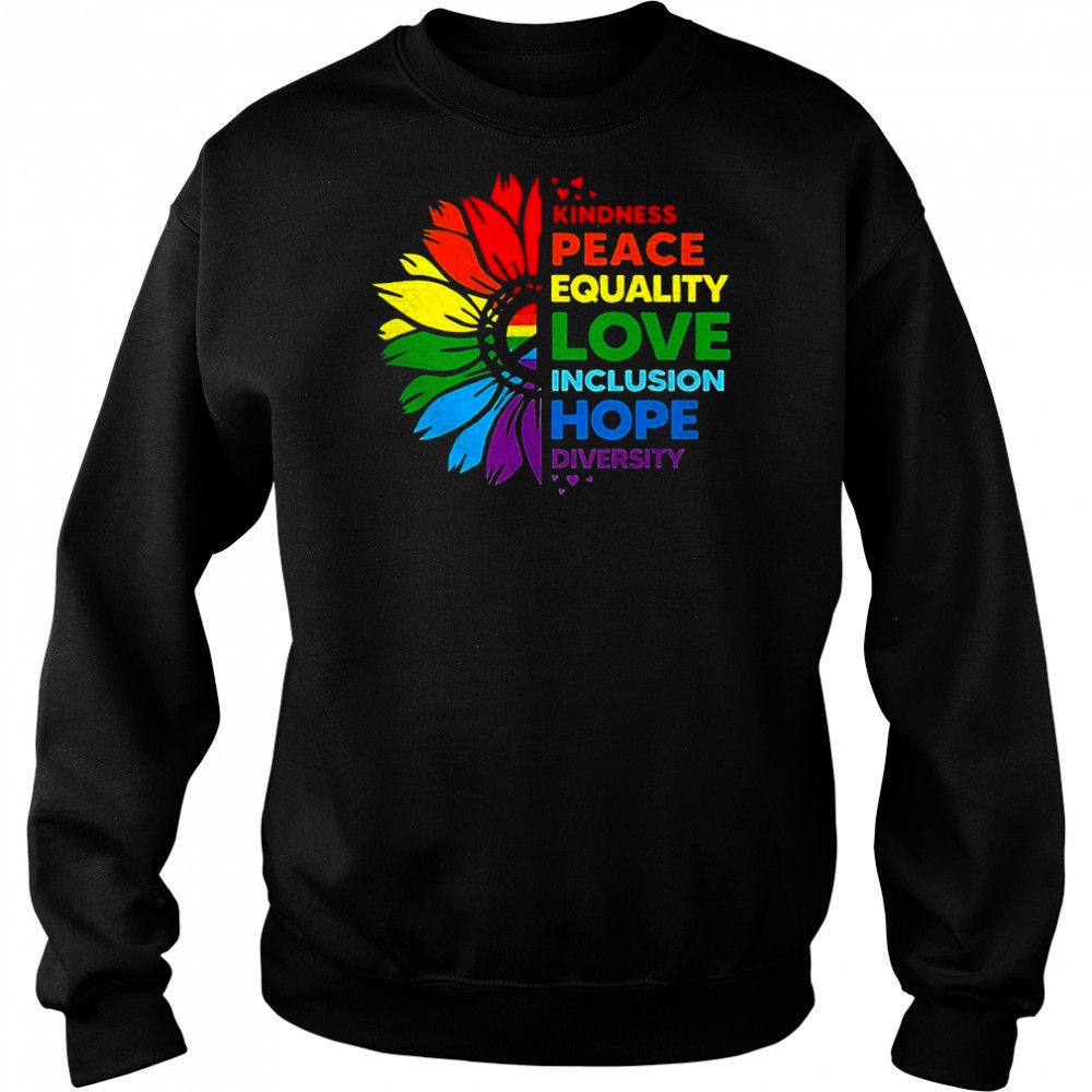 Flower kindness peace equality love inclusion hope diversity shirt Sweatshirt