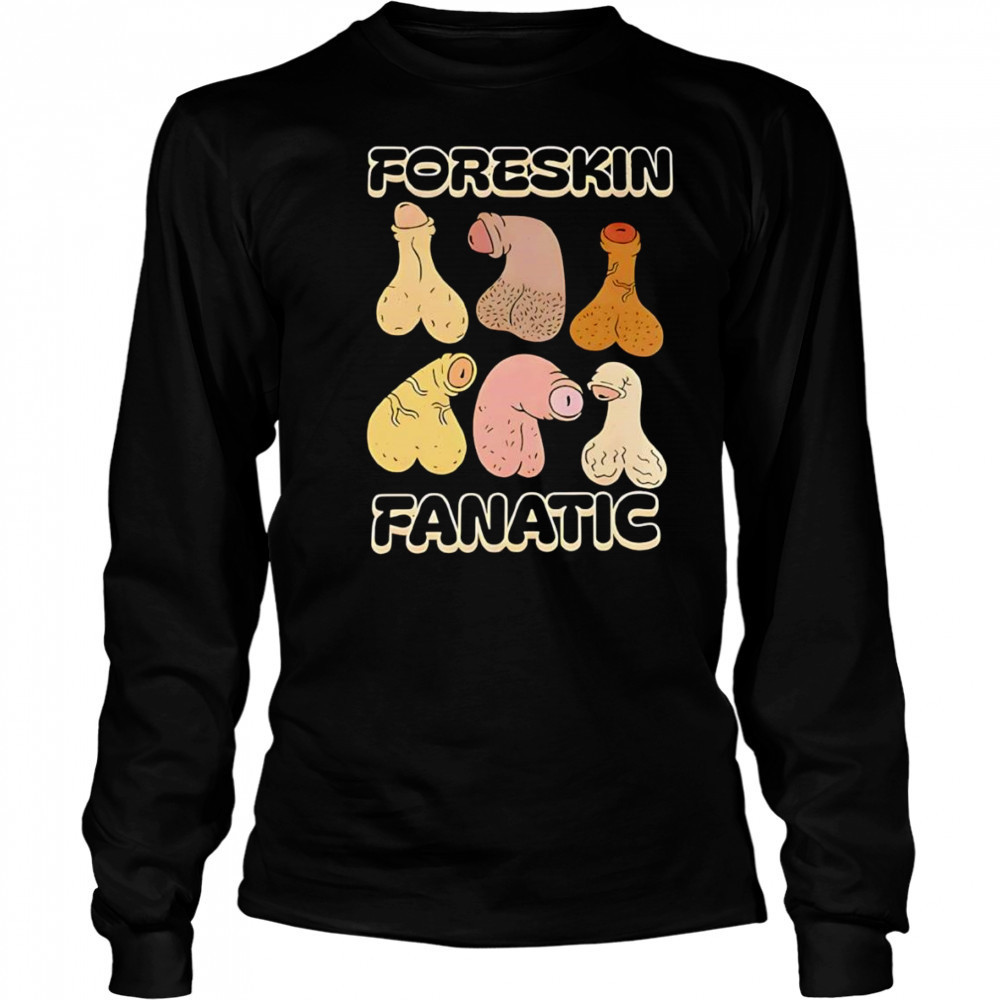 Foreskin fanatic shirt Long Sleeved