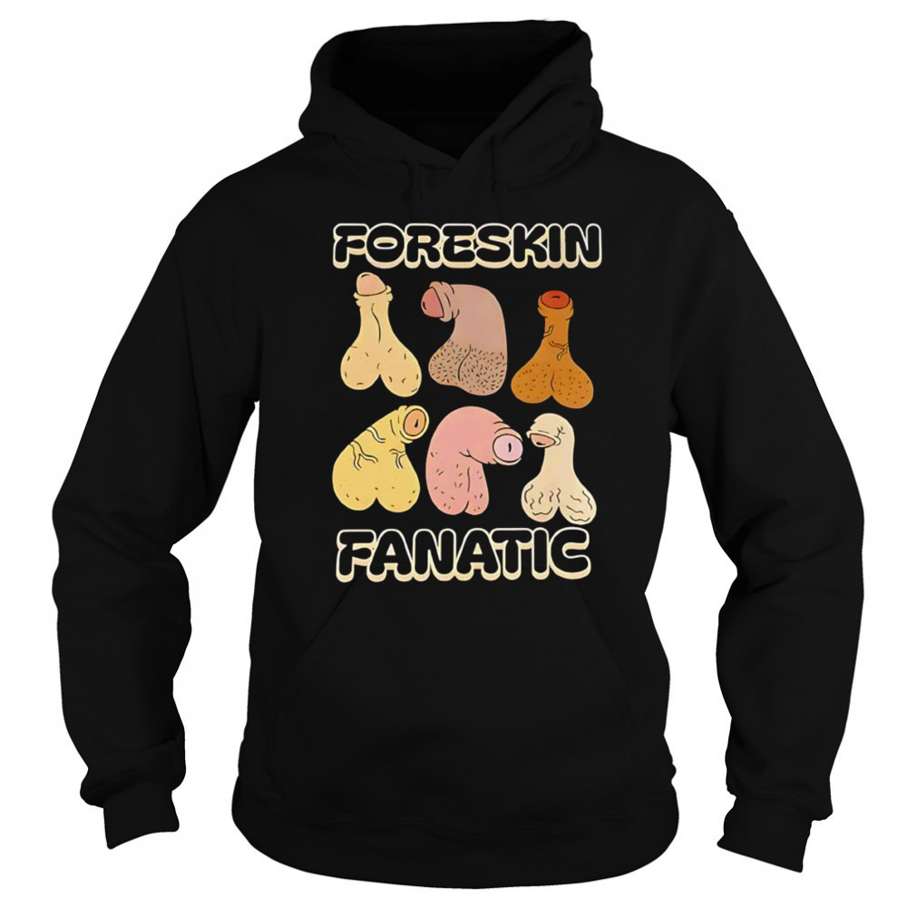 Foreskin fanatic shirt Hoodie