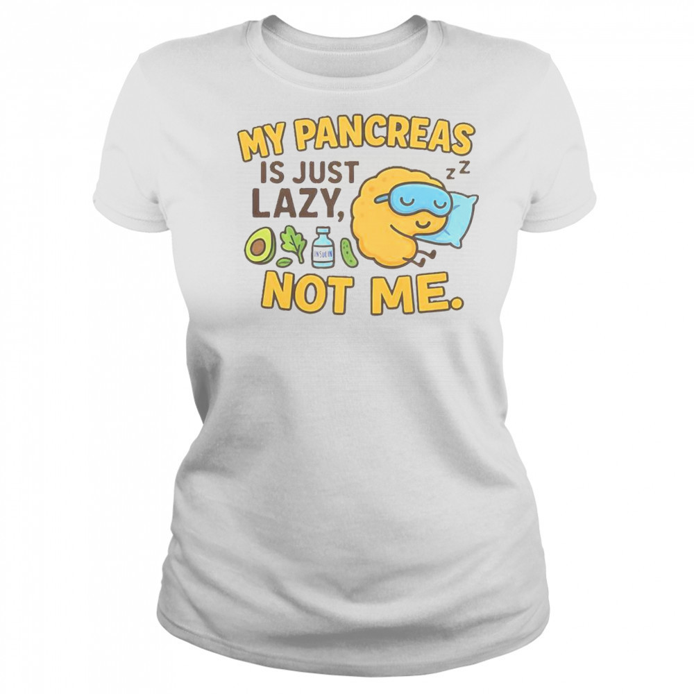 Funny Type 1 Diabetes My Pancreas Is Just Lazy Not Me T-Shirt Women's T-shirt