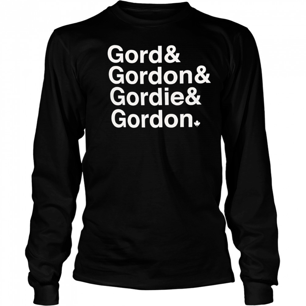 Gord Gordon Gordie Gordon shirt Long Sleeved