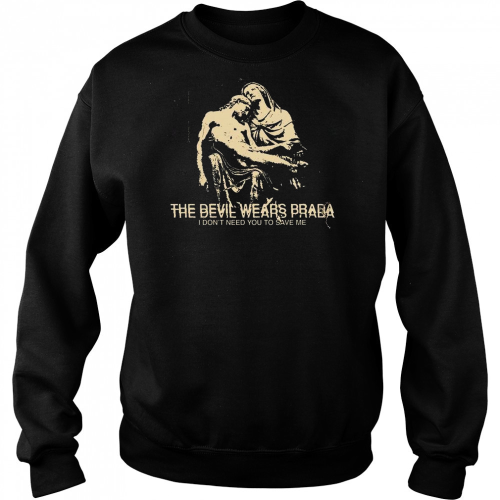 Harley The Devil Wears Prada I Don’t Need You To Save Me Shirt Sweatshirt