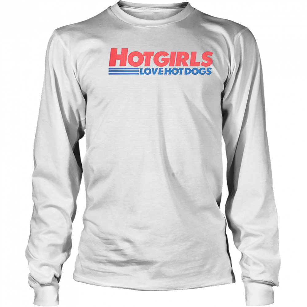 Hot Girls Love Hot Dogs T-Shirt Long Sleeved