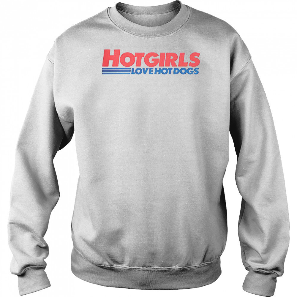 Hot Girls Love Hot Dogs T-Shirt Sweatshirt
