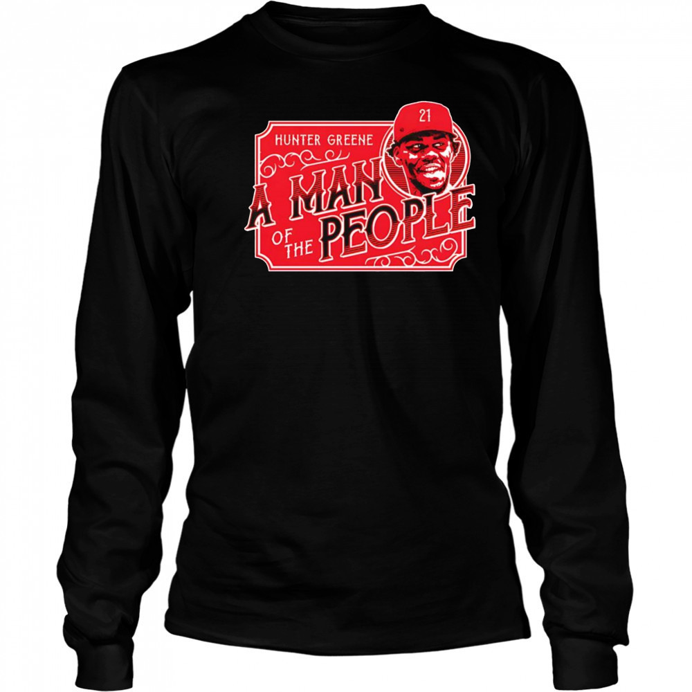 Hunter Greene A Man of the People shirt Long Sleeved