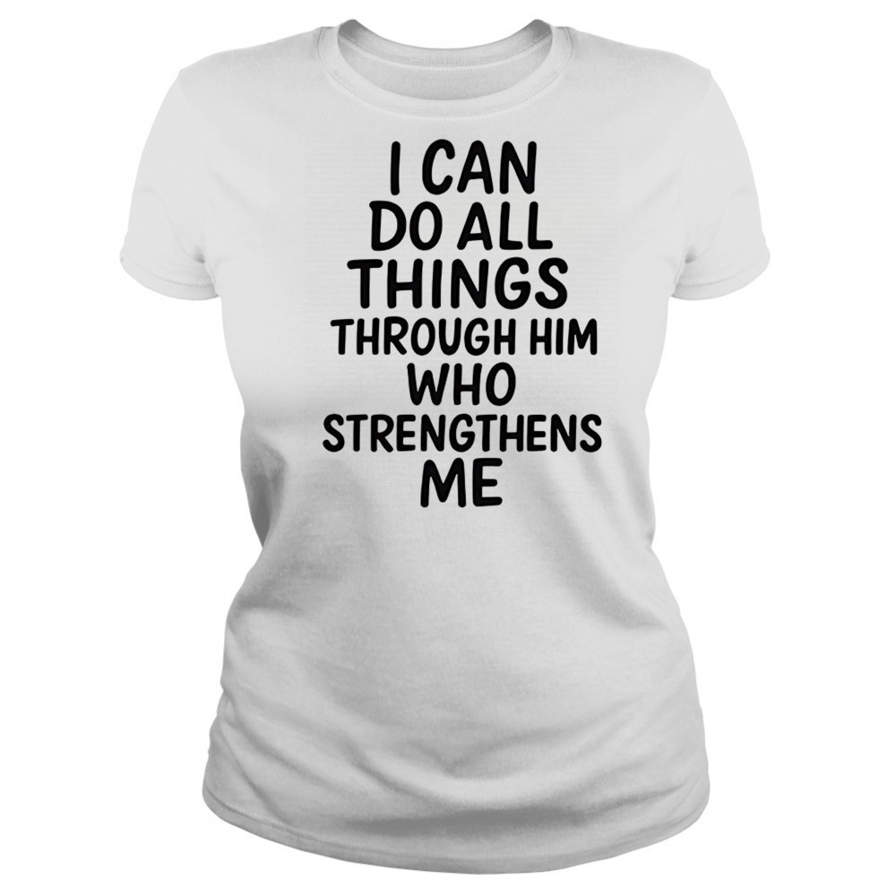 I can do all things through him who strengthens me shirt Women's T-shirt