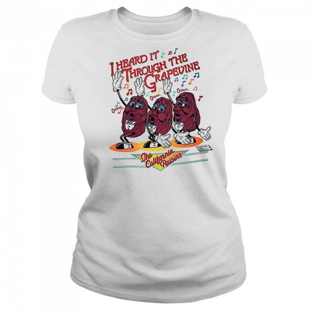 I heard it through the grapevine the California Raisins shirt Women's T-shirt