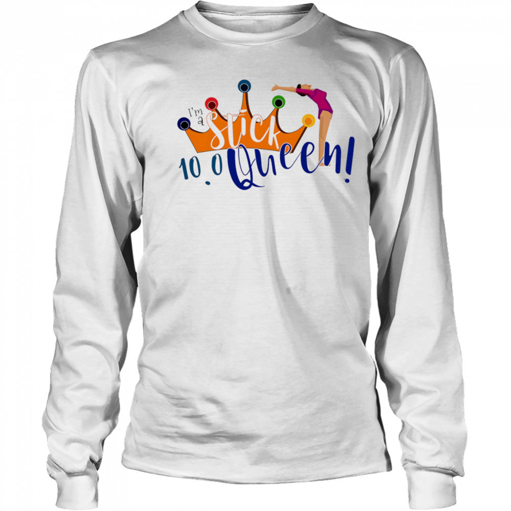 I’m a Stick Queen shirt Long Sleeved