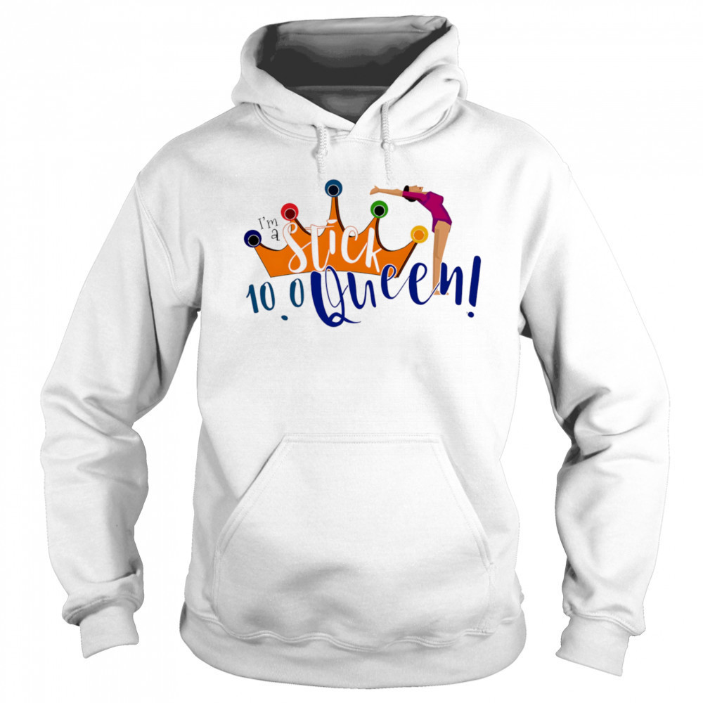 I’m a Stick Queen shirt Hoodie