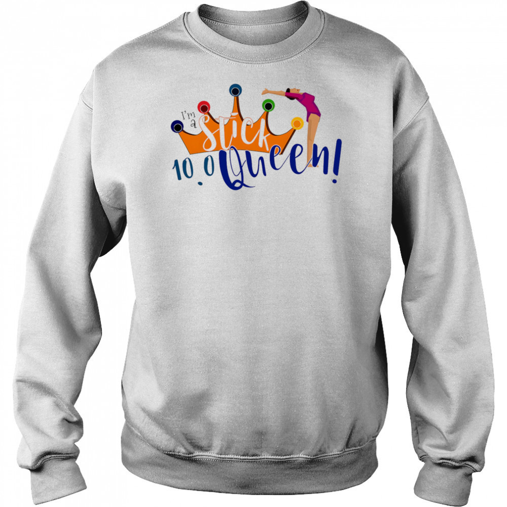 I’m a Stick Queen shirt Sweatshirt
