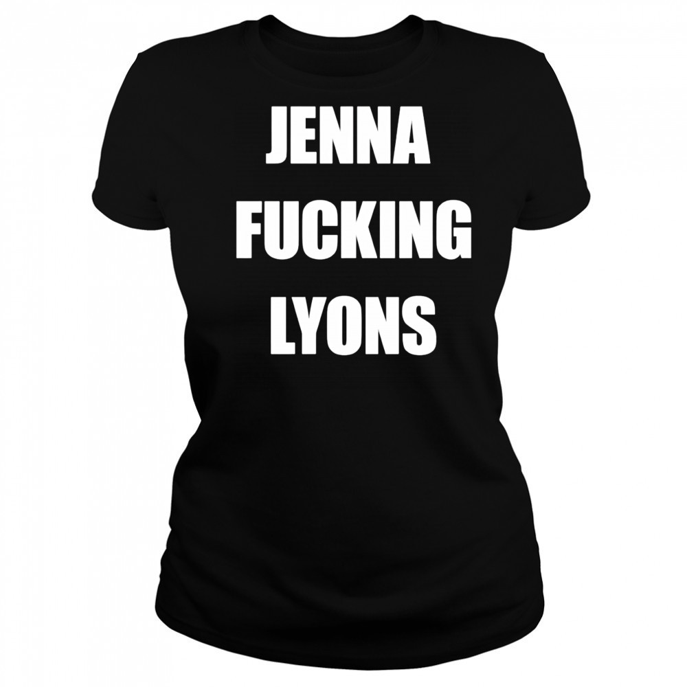 Jenna fucking Lyons shirt Women's T-shirt