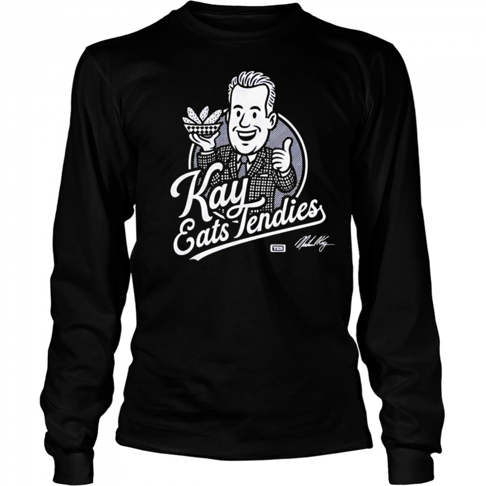 Kay eats Tendies shirt Long Sleeved