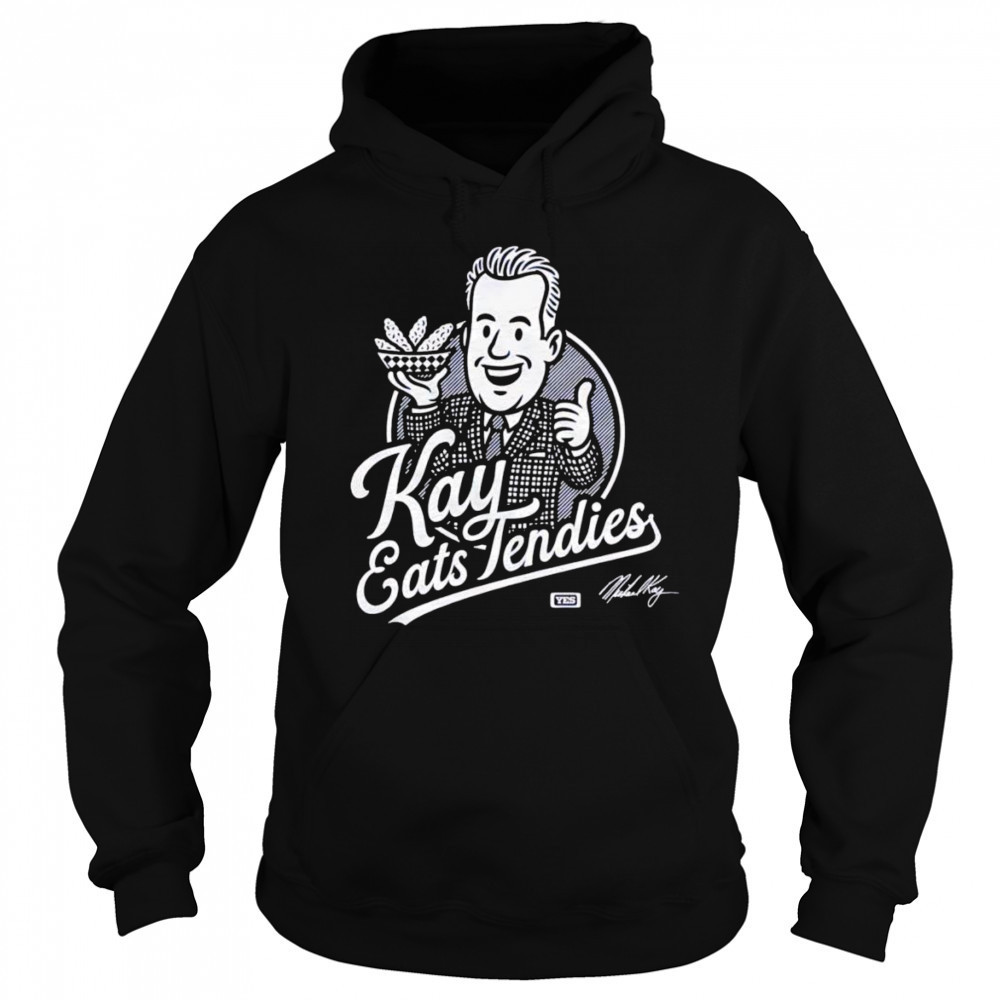 Kay eats Tendies shirt Hoodie