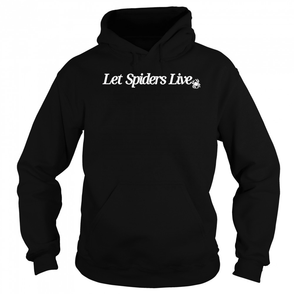 Let Spiders Live shirt Hoodie