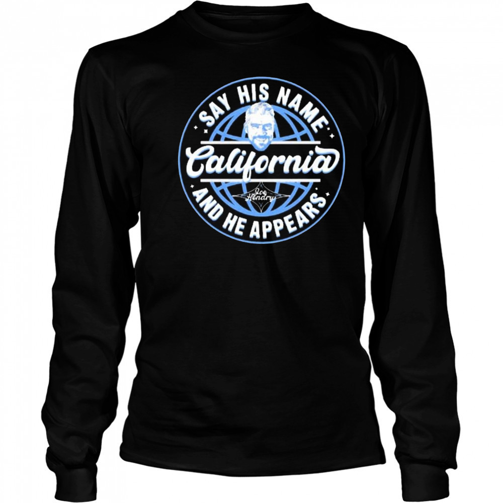New Joe Hendry Say His Name California And He Appears 2025 t-shirt Long Sleeved