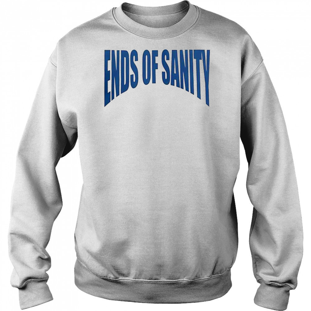 Nice Ends Of Sanity Logo T-Shirt Sweatshirt