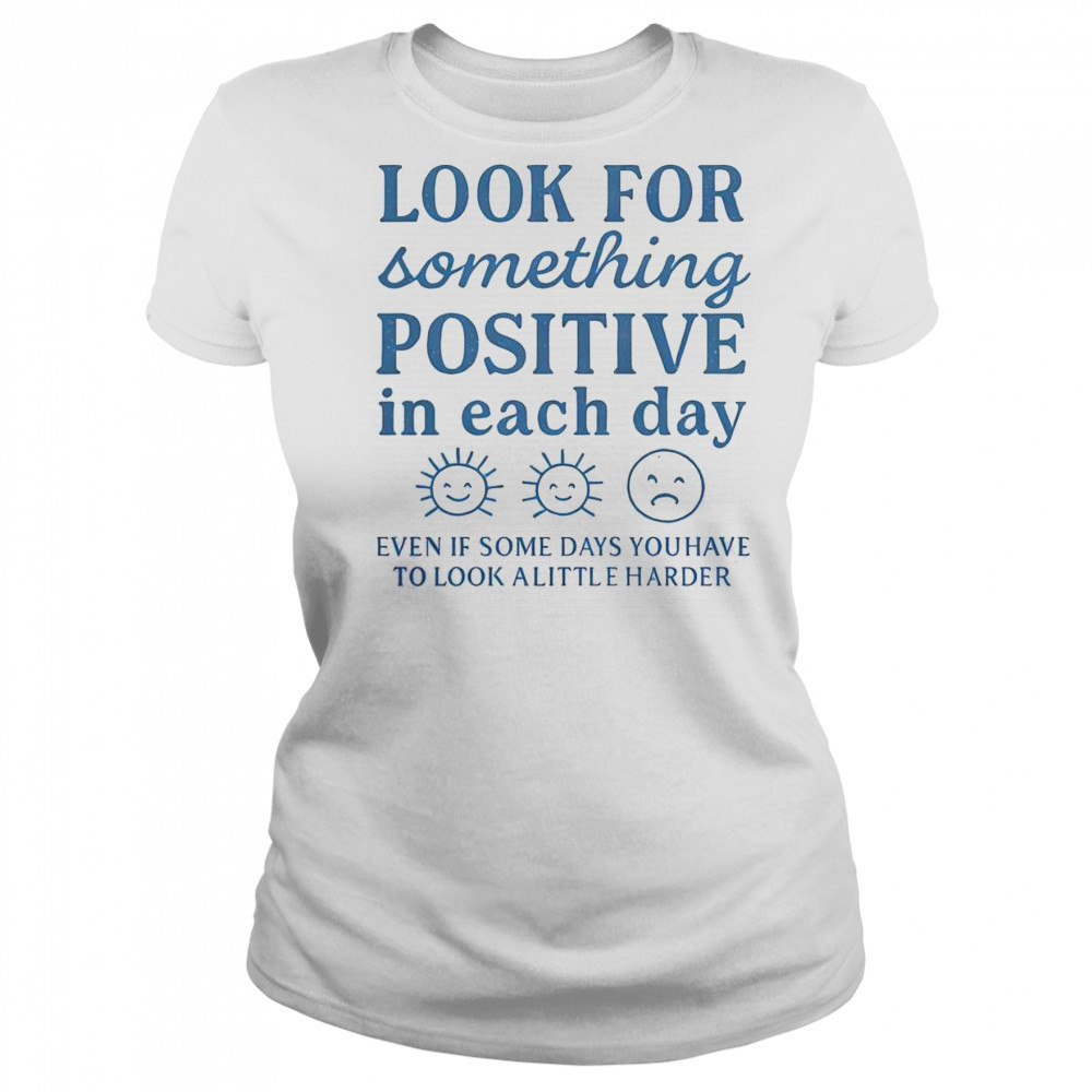 Nice Look For Something Positive In Each Day T-Shirt Women's T-shirt