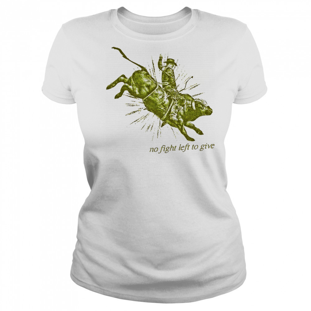 No fight left to give shirt Women's T-shirt
