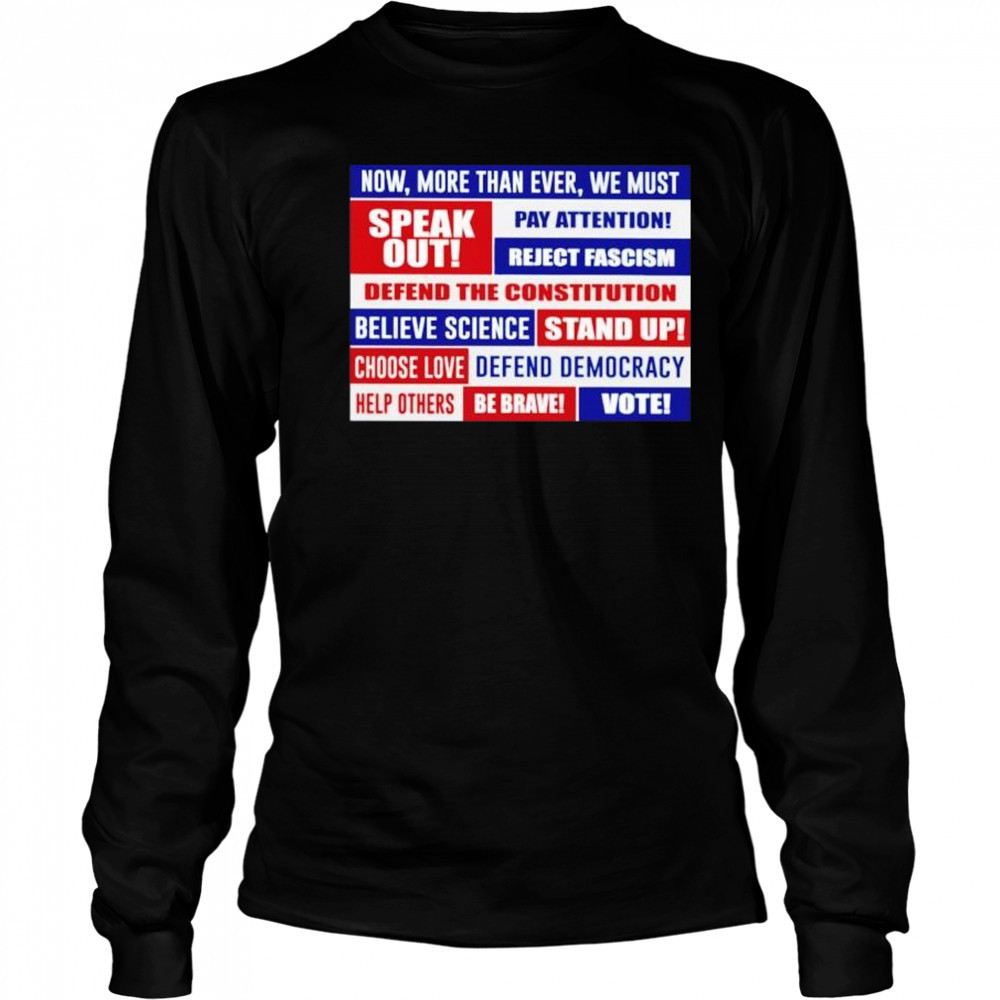 Now more than ever we must speak out pay attention reject fascism shirt Long Sleeved