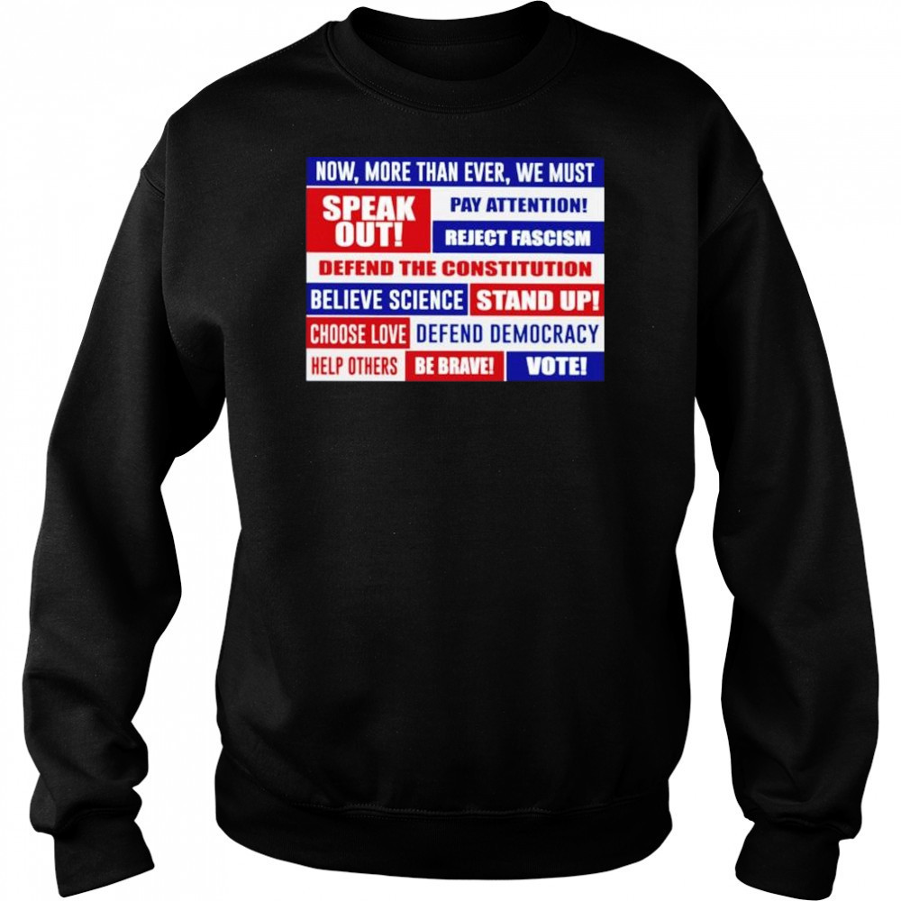 Now more than ever we must speak out pay attention reject fascism shirt Sweatshirt