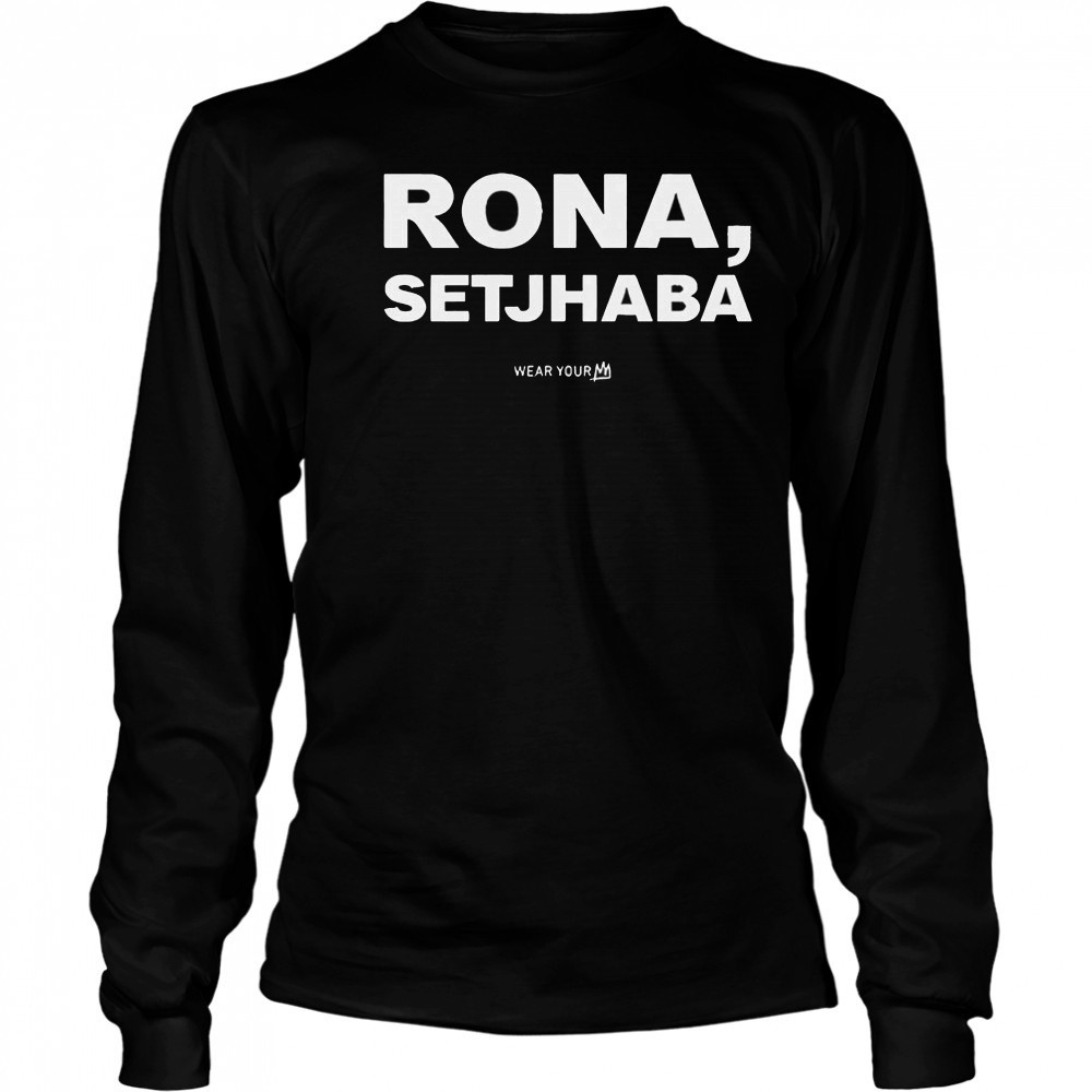 Official Rona Setjhaba Wear Your T-Shirt Long Sleeved