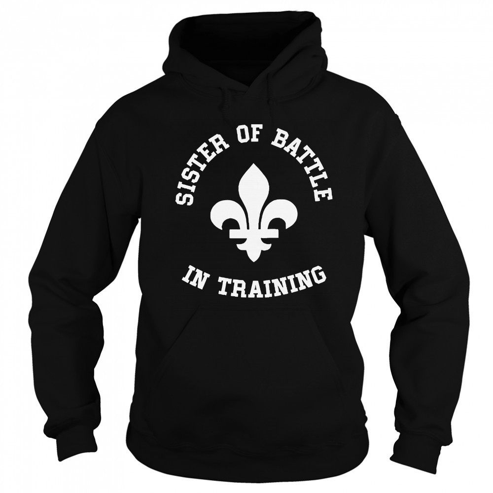 Official Sister Of Battle In Training T-Shirt Hoodie