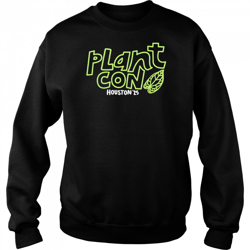 PlantCon Houston 2025 shirt Sweatshirt