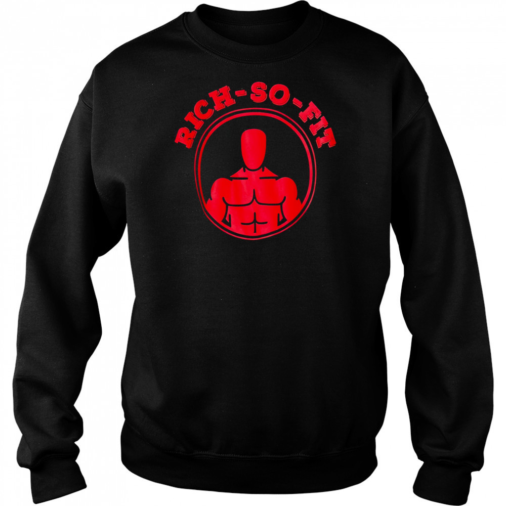 Rich So Fit gym shirt Sweatshirt