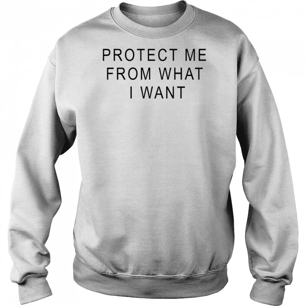 Rosalia protect me from what I want shirt Sweatshirt