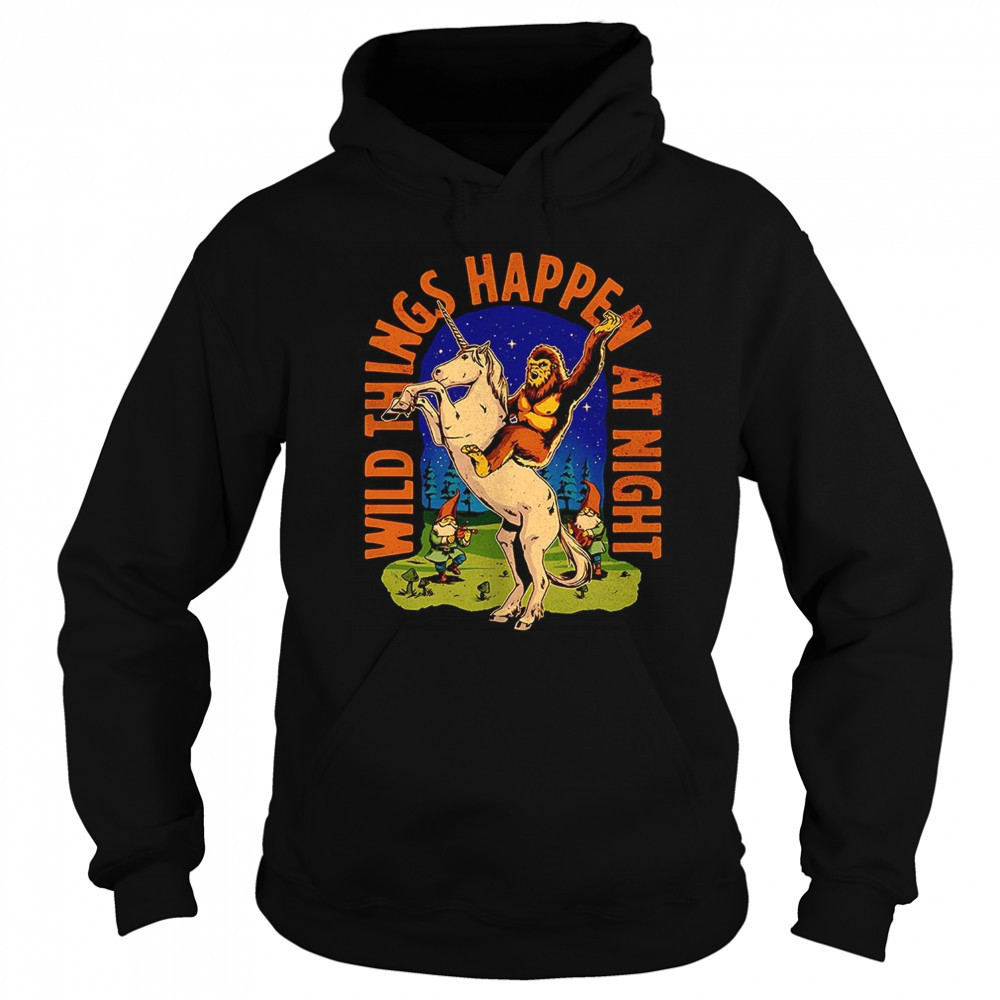Sasquatch riding a unicorn wild things happen at night shirt Hoodie