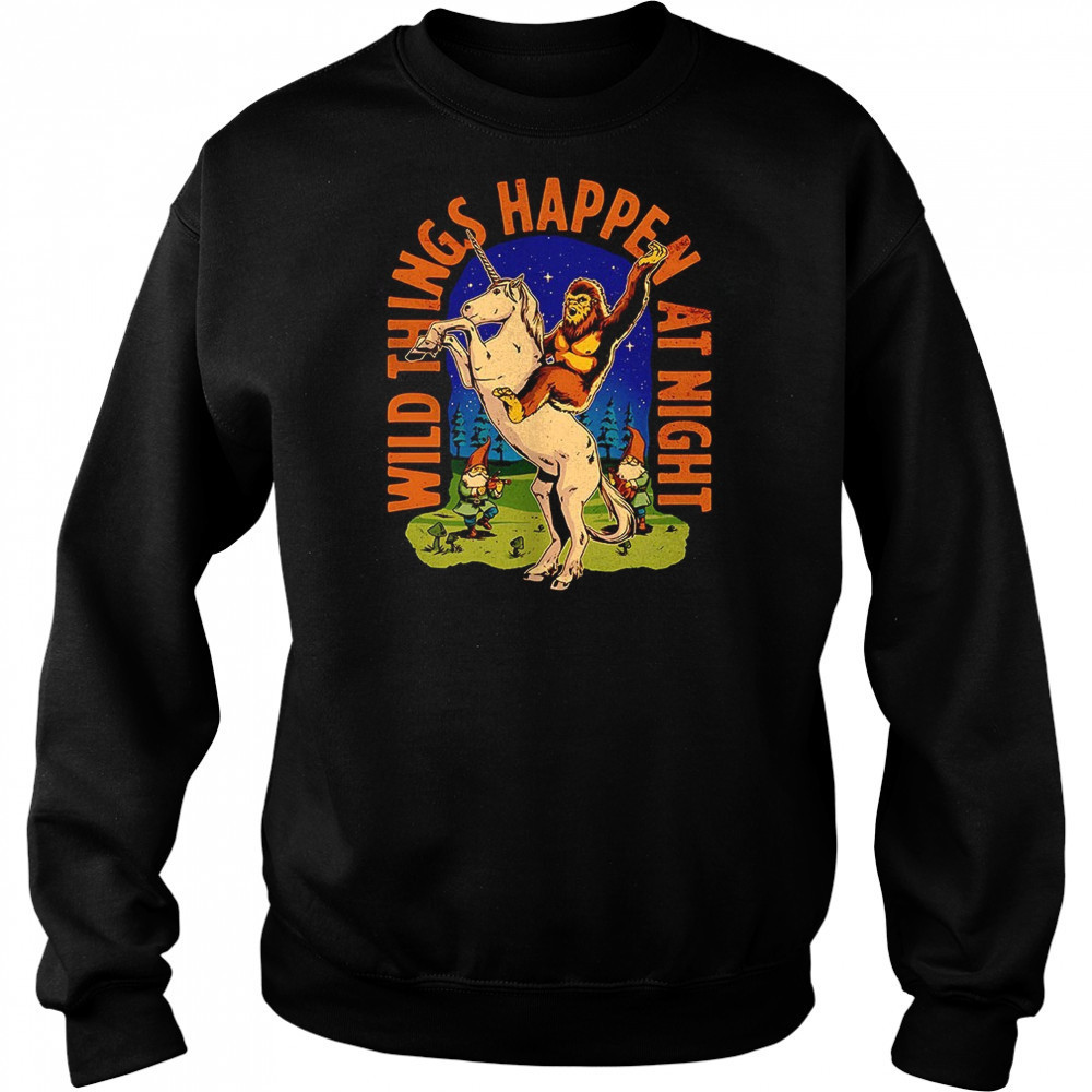 Sasquatch riding a unicorn wild things happen at night shirt Sweatshirt