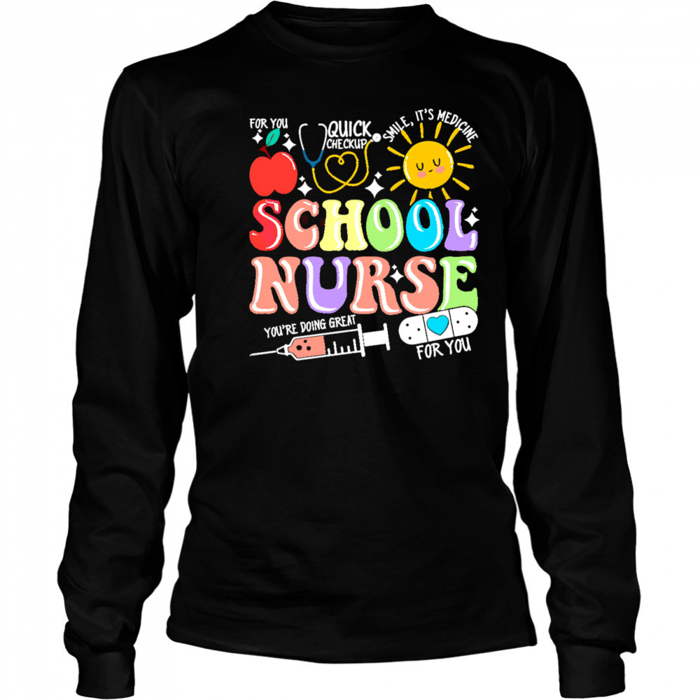 School nurse you are doing great shirt Long Sleeved