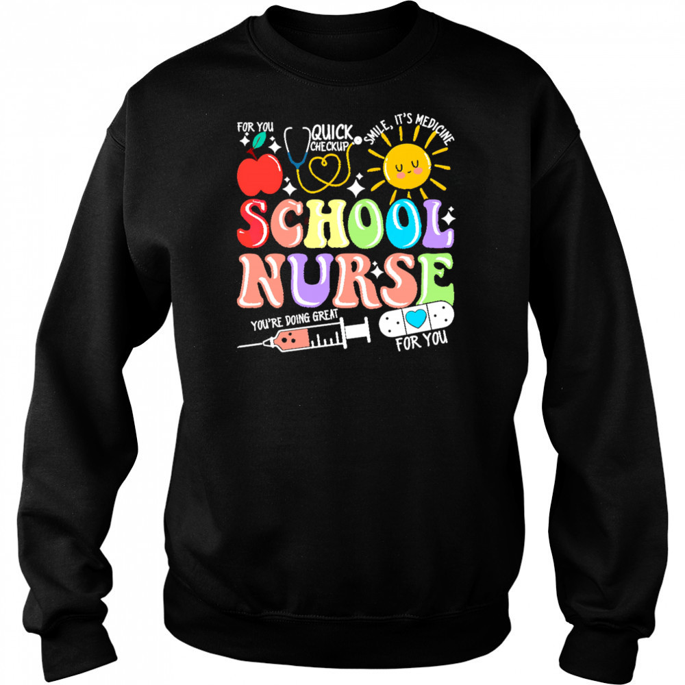 School nurse you are doing great shirt Sweatshirt